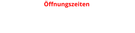 Öffnungszeiten